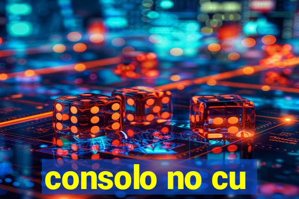 consolo no cu